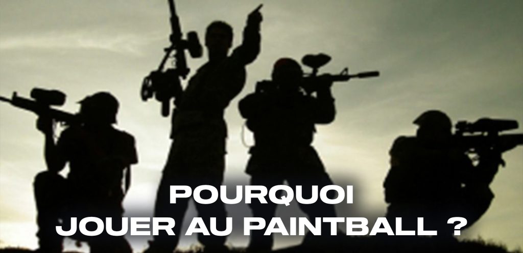 Pourquoi jouer au paintball ?